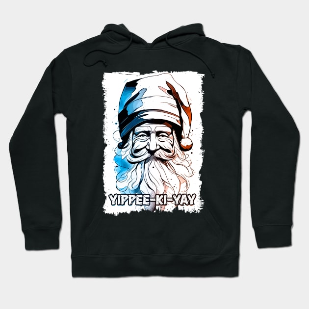 Yippee Ki Yay Funny Xmas Quotes Pop Culture Santa Claus Illustration Hoodie by Naumovski